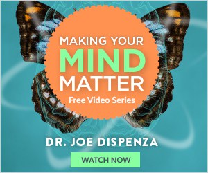 Dr Joe Dispenza Making your Mind Matter Free Video Series